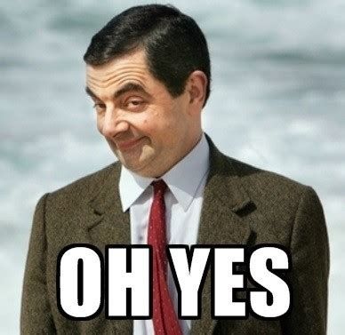 Rowan Atkinson, as Mr Bean, saying "oh yes".