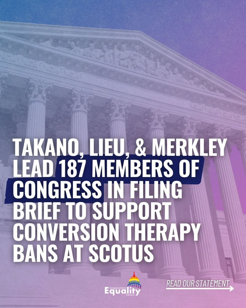 Takano, Lieu, & Merkley lead 187 members of congress in Filing Brief to Support Conversion Therapy Bans at SCOTUS. IMAGE: The United States Supreme Court.