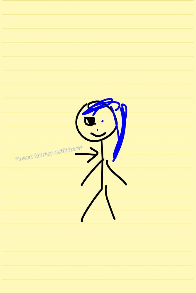 A shittily drawn stick figure with blue hair and the words *insert fantasy outfit here* with an arrow pointing at the body 