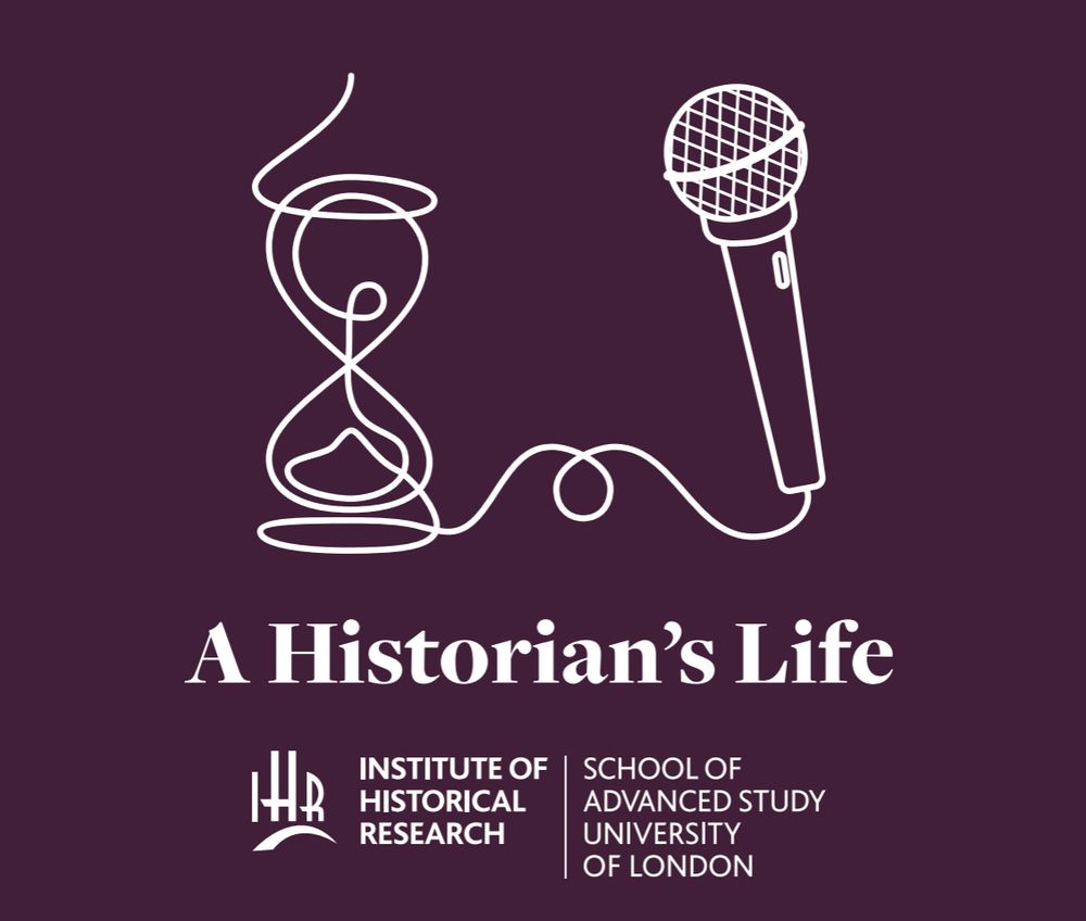 stylised drawing of an hour glass attached to a microphone with A Historian's Life written underneath. Below is the logo of the Institute of Historical Research School of Advanced Study University of London