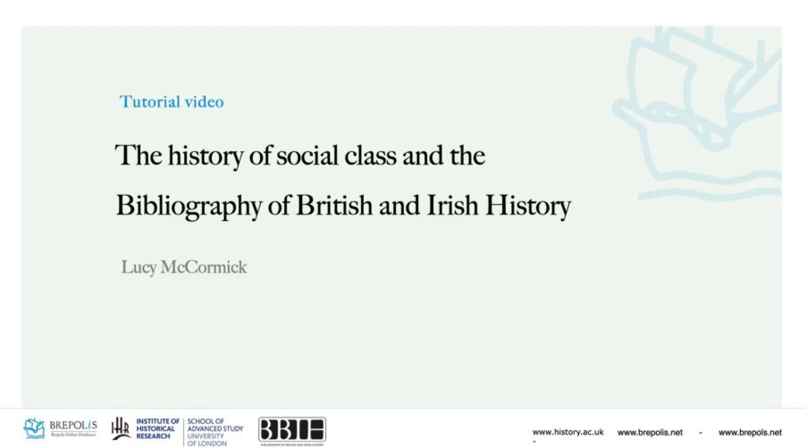 Title screen for Lucy McCormick's video 'The history of social class and the Bibliography of British and Irish History'