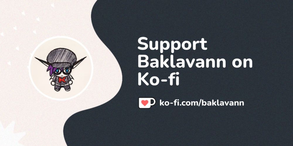 Buy Baklavann a Coffee. ko-fi.com/baklavann