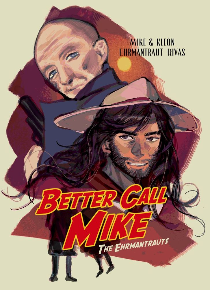 Digital art of Mike Ehrmantraut looking back at the camera as he holds a pistol. below him is Kleon Rivas. The background shows the sun against a warm maroon and orange color palette. Below the two are full body black silhouettes of the couple. Text reads: Better Call Mike, the Ehrmantrauts. Mike and Kleon Ehrmantraut-Rivas.