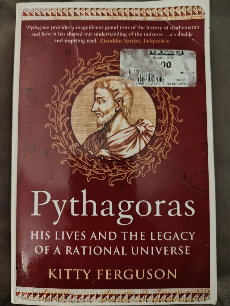 Pythagoras: His Lives and the Legacy of a Rational Universe, by Kitty Ferguson