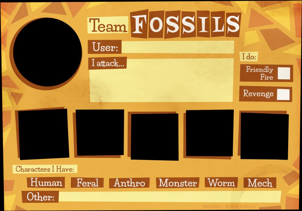 An Artfight ID Card in Team Fossils colours. It says: Team Fossils - User: - I attack... - I Do: - Friendly Fire - Revenge - Characters I Have: - Human, Feral, Anthro, Monster, Worm, Mech, Other: -- It has a window slot for an icon, and five OCs.