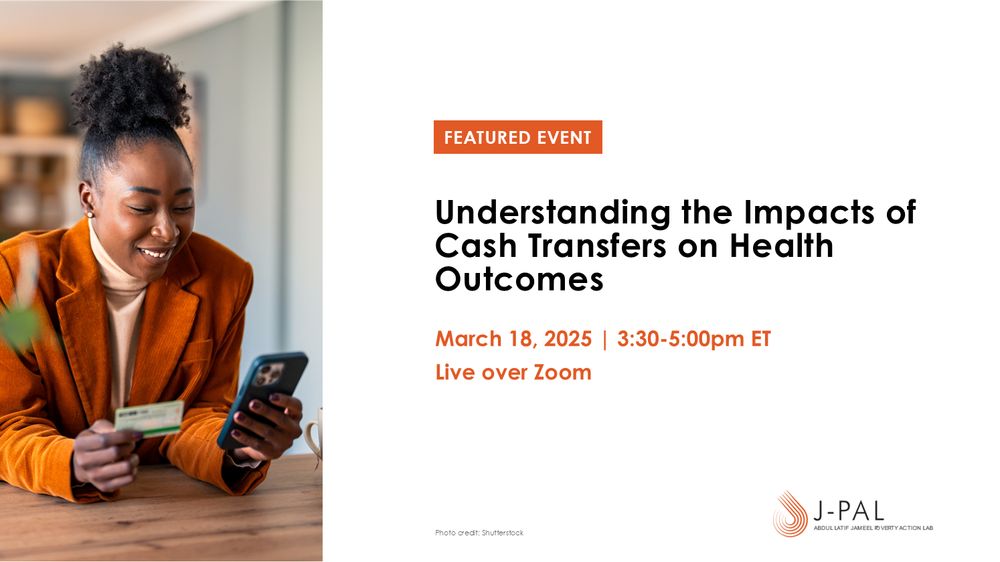 Alt text: Featured Event: Understanding the Impacts of Cash Transfers on Health Outcomes | March 18, 2025 | 3:30-5:00pm ET | Live over Zoom. Left hand side: Photo of a woman holding a credit card and phone while smiling.