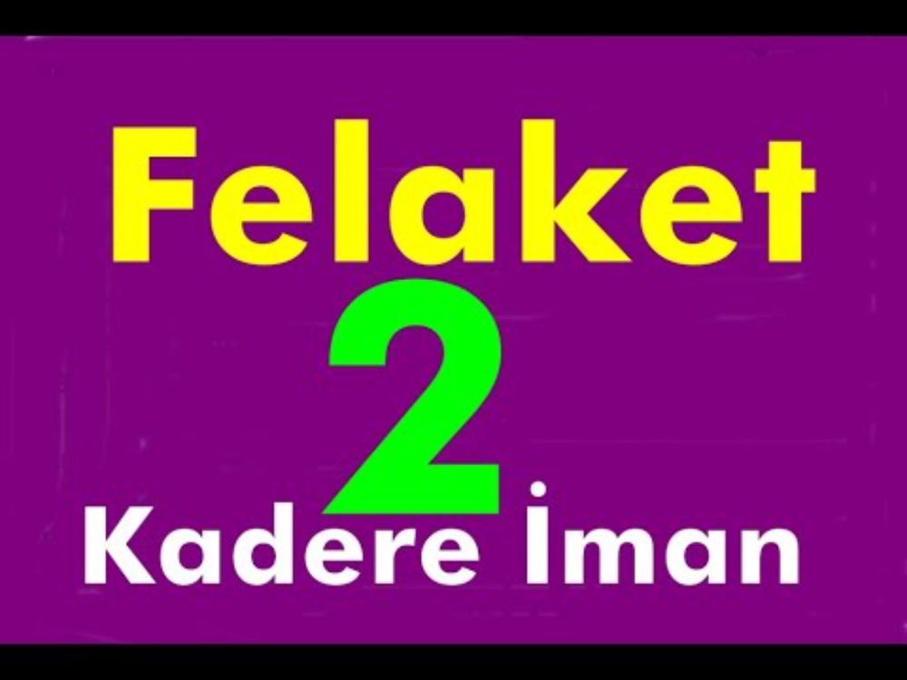 İnsanlığın felaketi Kadere İman