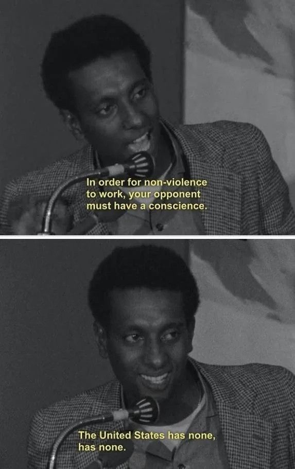Stills from archival footage turned into two panels, the first with Kwame Ture saying “In order for non-violence to work, your opponent must have a conscience.” the second panel says “The United States has none, has none.” the second "has none" was stated for emphasis so people understand the complete lack of empathy, conscience that America has