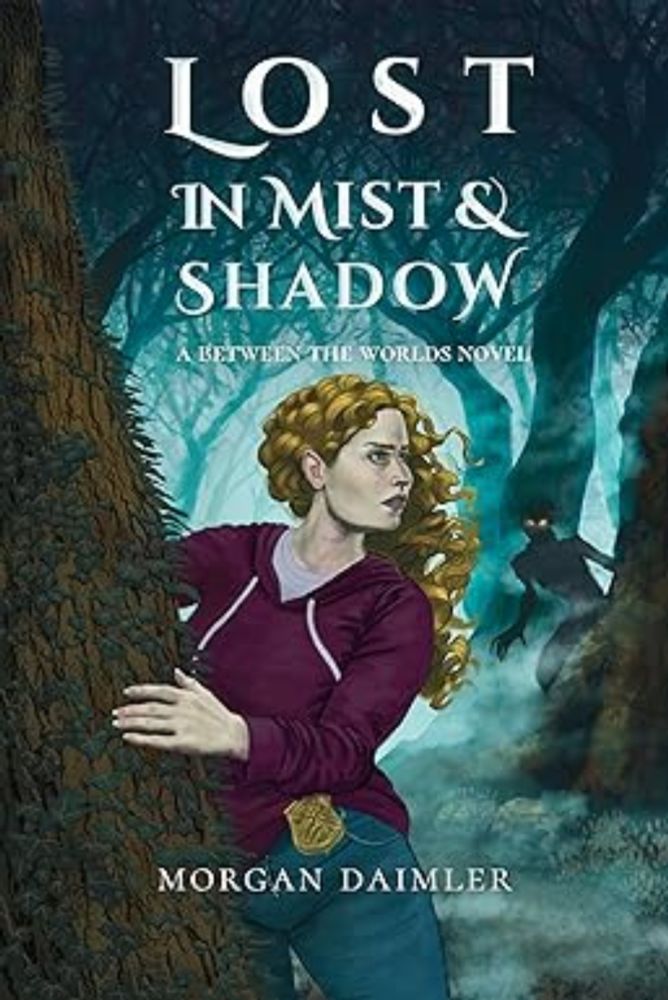 Amazon.com: Lost in Mist and Shadow: A Between the Worlds Novel eBook : Daimler, Morgan: Kindle Store