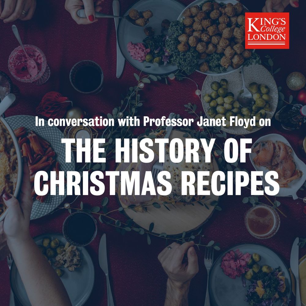 A festive dining table set with a variety of Christmas dishes, including stuffing, roasted vegetables, brussels sprouts, and a large centerpiece dish. The text overlay reads: "In conversation with Professor Janet Floyd on the history of Christmas recipes" with the King's College London logo in the top right corner.