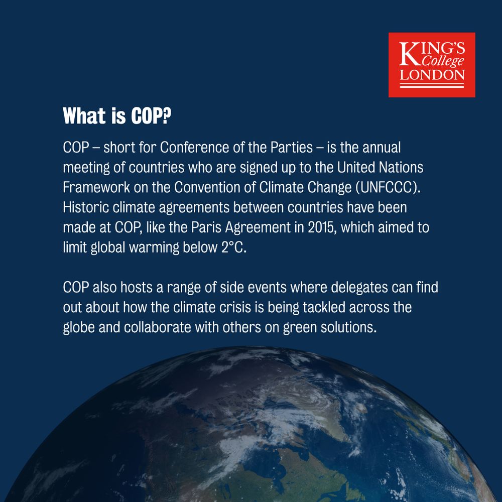 An infographic that reads: What is COP? COP – short for Conference of the Parties – is the annual meeting of countries who are signed up to the United Nations Framework on the Convention of Climate Change (UNFCCC).
Historic climate agreements between countries have been made at COP, like the Paris Agreement in 2015, which aimed to limit global warming below 2°C.

COP also hosts a range of side events where delegates can find out about how the climate crisis is being tackled across the globe and collaborate with others on green solutions.