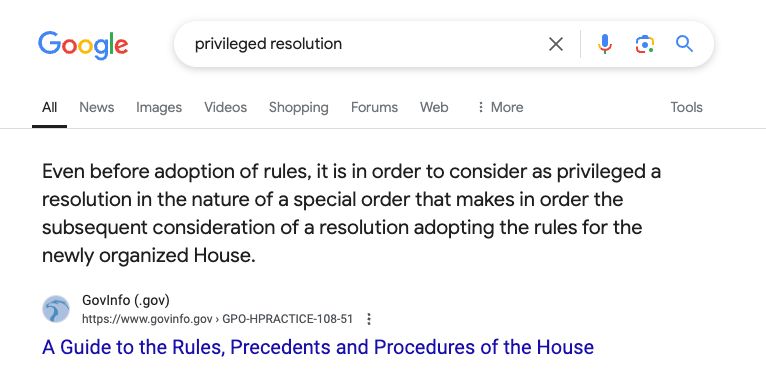 A snippet from a Google search for "privileged resolution" with the text: "Even before adoption of rules, it is in order to consider as privileged a resolution in the nature of a special order that makes in order the subsequent consideration of a resolution adopting the rules for the newly organized House." from GovInfo.gov