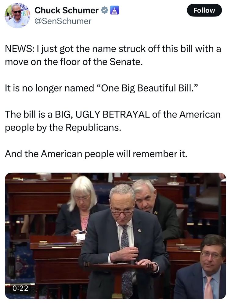 @SenSchumer
NEWS: I just got the name struck off this bill with a move on the floor of the Senate.
It is no longer named "One Big Beautiful Bill."
The bill is a BIG, UGLY BETRAYAL of the American people by the Republicans.
And the American people will remember it.