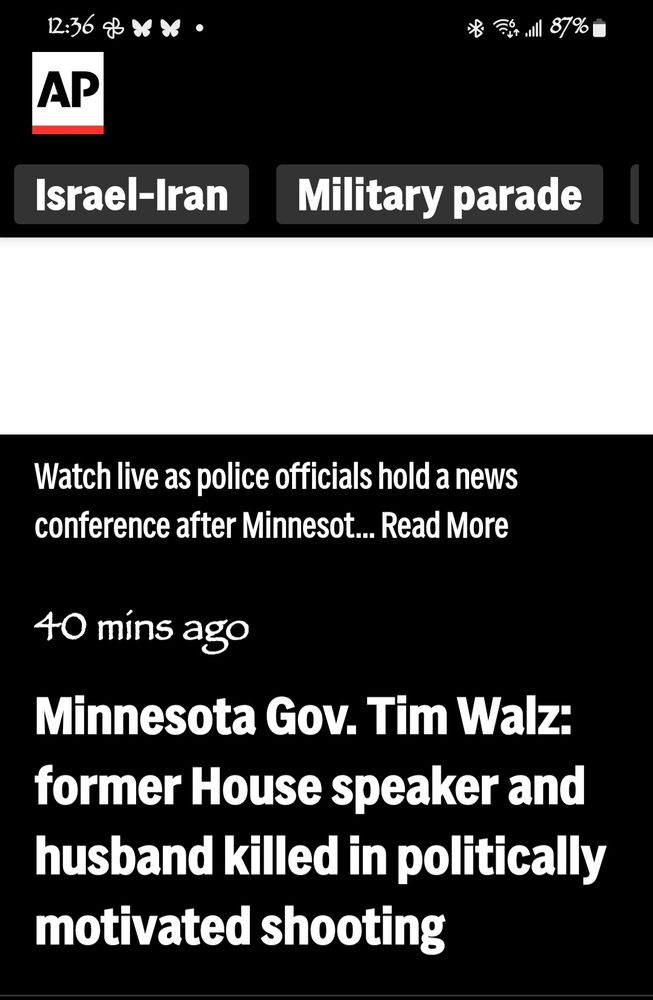 Minnesota Gov Tim Walz:
Former house speaker and husband killed in politically motivated shooting.