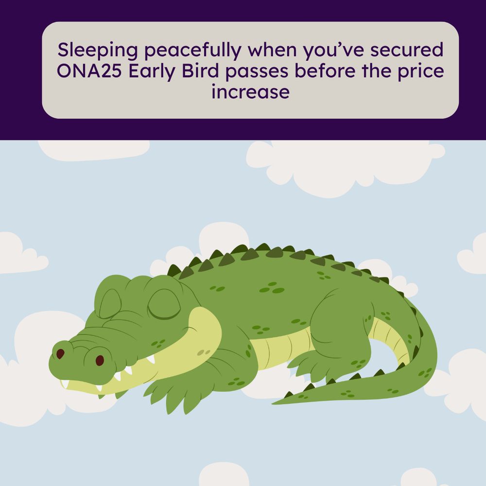 Illustration of an alligator sleeping with blue sky and white fluffy clouds in the background. A caption reads: “Sleeping peacefully when you’ve secured ONA25 Early Bird passes before the price increase.”