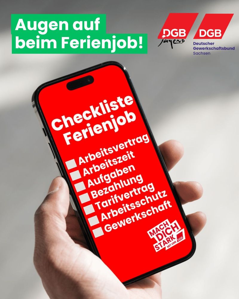 Auf dem Bild ist ein Handydisplay zu sehen. Dort steht: Checkliste Ferienjob. Arbeitsvertrag, Arbeitszeit, Aufgaben, Bezahlung, Tarifvertrag, Arbeitsschutz, Gewerkschaft. Über dem Handy steht: Augen auf beim Ferienjob!