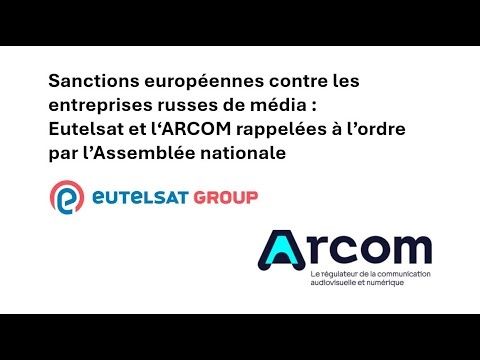 Eutelsat et l'Arcom rappelées à l'ordre par l'Assemblée nationale