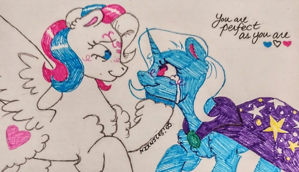 A drawing of Star Catcher and Trixie Lulamoon from My Little Pony. Star Catcher is  gently holding up Trixie's face. To the side is text saying "You are perfect as you are" with blue, white, and pink hearts beneath it.