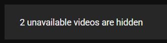 Screenshot taken from the Layerformer playlist saying "2 unavailable videos are hidden"