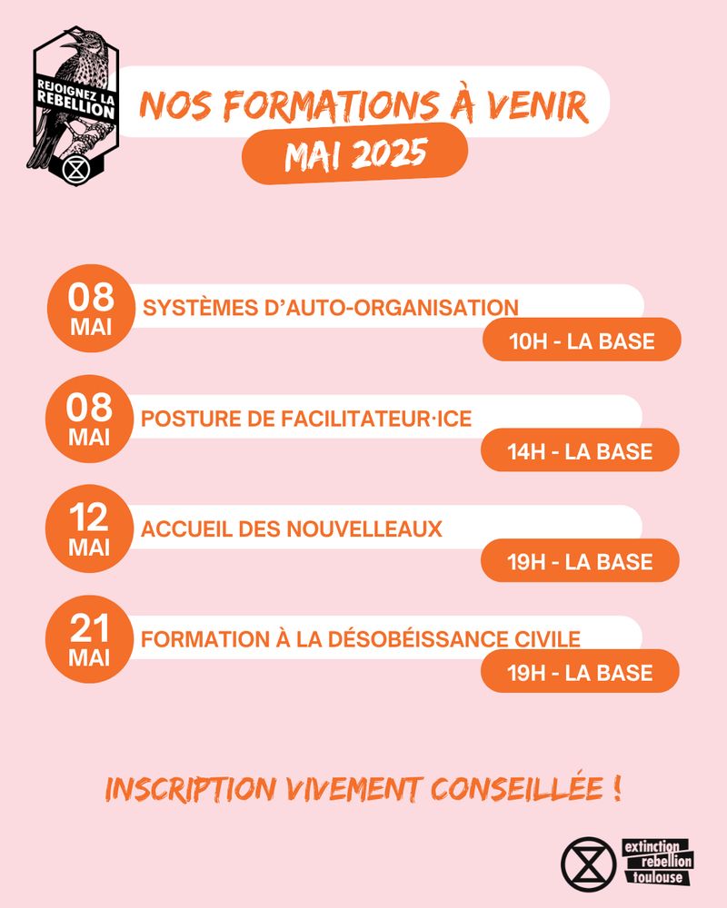 Systèmes d'auto-organisation, jeudi 08/05 à 10h
Posture de facilitateur/facilitatrice, jeudi 08/05 à 14h
Accueil lundi 12/05 à 19h
Désobéissance civile mercredi 21/05 à 19h

Tout le programme aura lieu à La Base Toulouse. C'est au 141 avenue de Lespinet ! Arrêt de bus à 50m, métro Rangueil à 15 minutes à pieds.
Pour venir à l'accueil ou une formation, l'inscription n'est pas obligatoire mais vivement conseillée, ça nous facilite la vie ! Voici le lien d'inscription : https://forms.42l.fr/apps/forms/xnzk2XyxWs6jKdKP