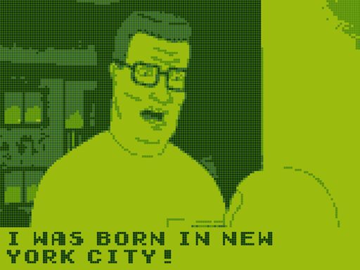 A screenshot from King of the Hill stylized to look like original Game Boy graphics. Hank is angrily saying "I was born in New York City!"