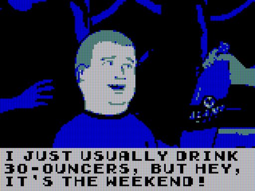 A King of the Hill screenshot stylized to look like Game Boy Color graphics using the blue palette. Bobby is being offered a beer and he says "I just usually drink 30-ouncers, but hey, it's the weekend!"