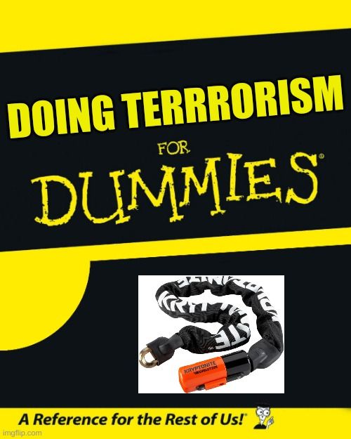 meme of the "For Dummies" book series, reading "Doing Terrorism for Dummies" with a picture of a Kryptonite bike chain lock
