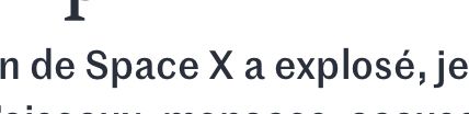 Text reading "Space X a explosé"