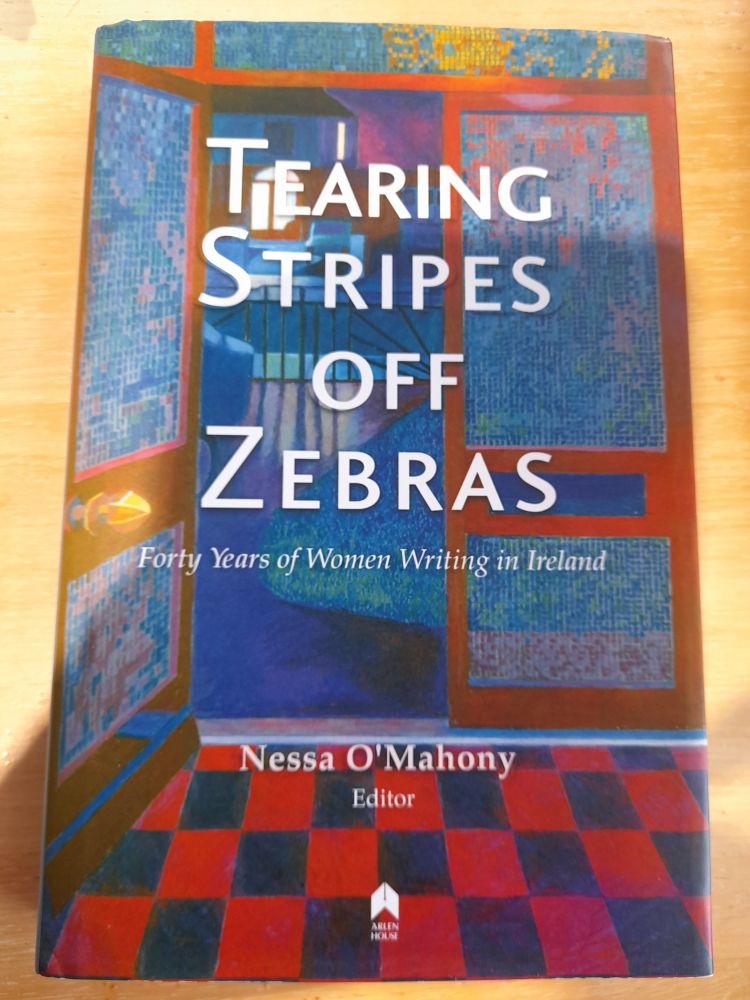 Book cover of Tearing Stripes off Zebras, 40 years of women writing in Ireland. Dedicated to Eavan Boland, edited by Irish port Nessa O'Mahony 