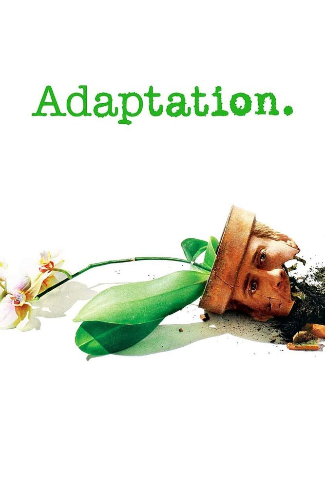 Adaptation. (2002) directed by Spike Jonze, written by Charlie Kaufman
