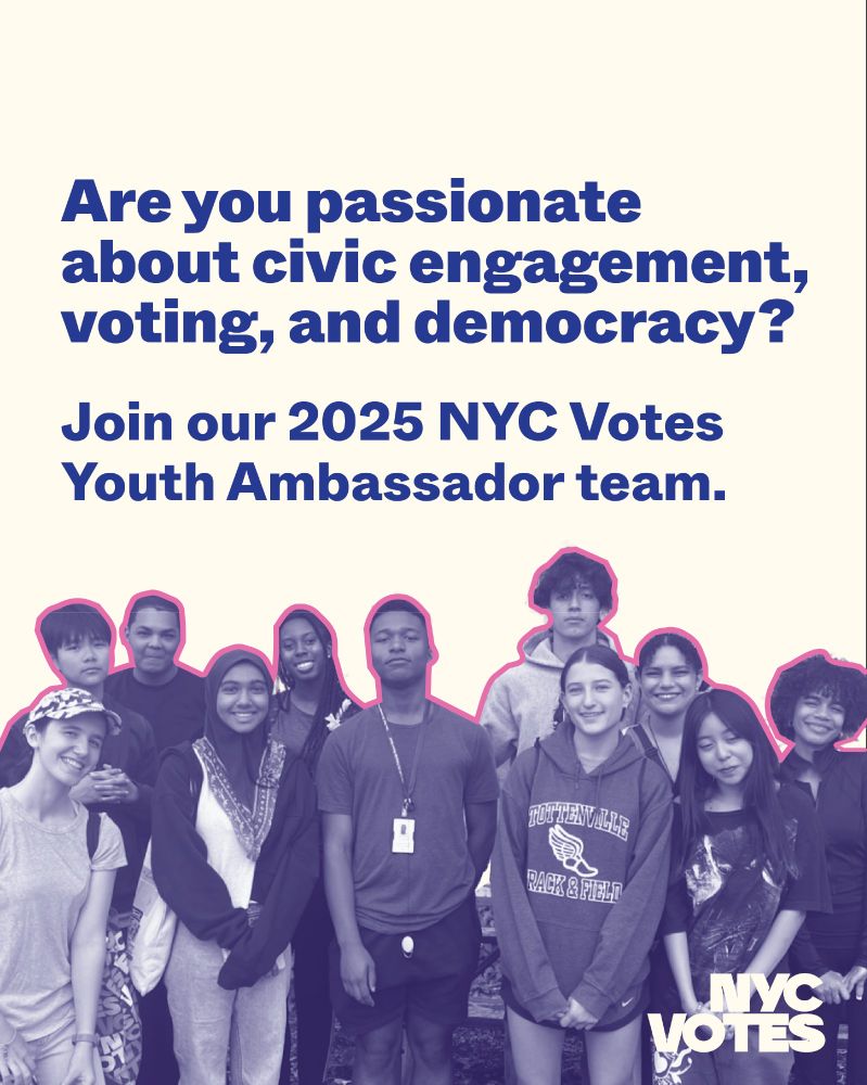 Promotional flyer featuring a diverse group of young New Yorkers, inviting others to join the 2025 NYC Votes Youth Ambassador team, with the text "Are you passionate about civic engagement? Join our 2025 NYC Votes Youth Ambassador team.