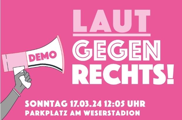 Laut gegen Rechts!
Demo Sonntag 17.03. in Bremen