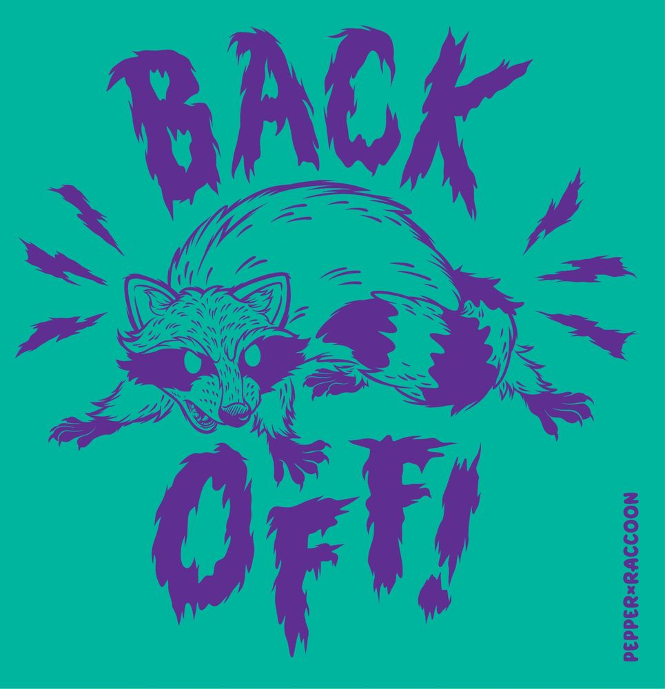 A teal and purple drawing of an angry raccoon that says BACK OFF!