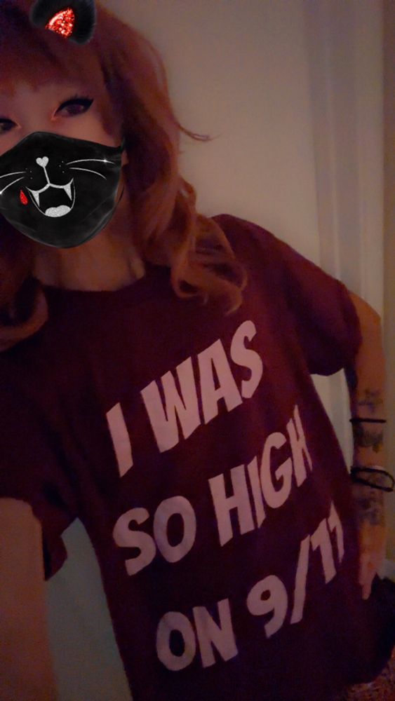 Me in a shirt that says “I was so high on 9/11”