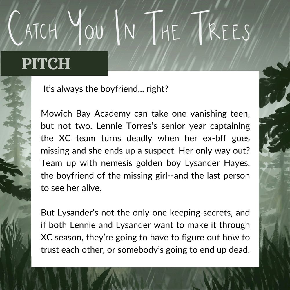 It’s always the boyfriend, right? Mowich Bay can take one vanishing teen, but not two. Lennie Torres’s senior year captaining the XC team turns deadly when her ex-bff goes missing and she ends up a suspect. Her only way out? Team up with nemesis golden boy Lysander Hayes, the boyfriend of the missing girl—and the last person to see her alive. But Lysander’s not the only one keeping secrets, and if both Lennie and Lysander want to make it through XC season? They’re going to have to figure out how to trust each other or somebody’s going to end up dead.