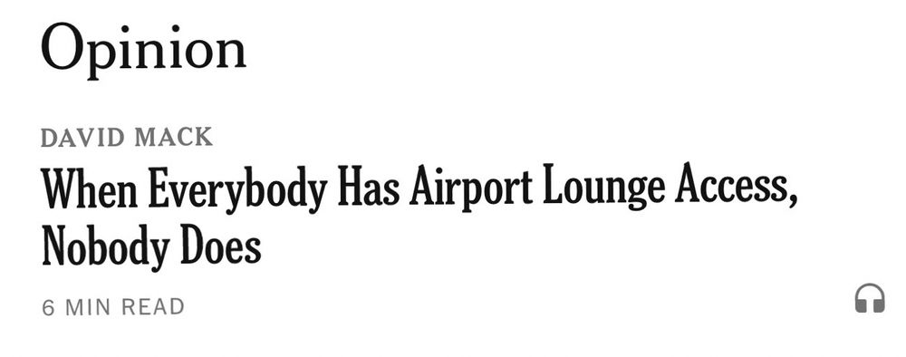Opinion
DAVID MACK
When Everybody Has Airport Lounge Access,
Nobody Does
6 MIN READ