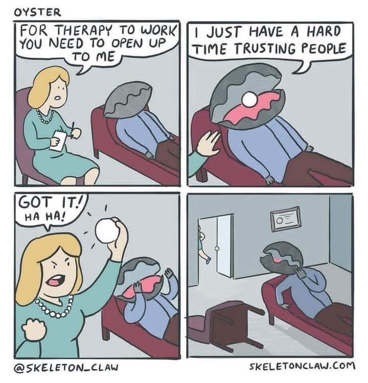 A four-panel comic strip depicts a therapy session with a twist. In the first panel, a therapist tells an oyster, personified with human arms and sitting on a couch, that therapy requires the oyster to open up. In the second panel, the oyster admits it has a hard time trusting people. The third panel shows the therapist triumphantly holding a pearl, exclaiming "Got it! Ha ha!" after apparently opening the oyster. In the final panel, the oyster sits alone on the couch, appearing dejected and physically open, missing its pearl. The watermark "@skeleton_claw" is visible, indicating the artist.