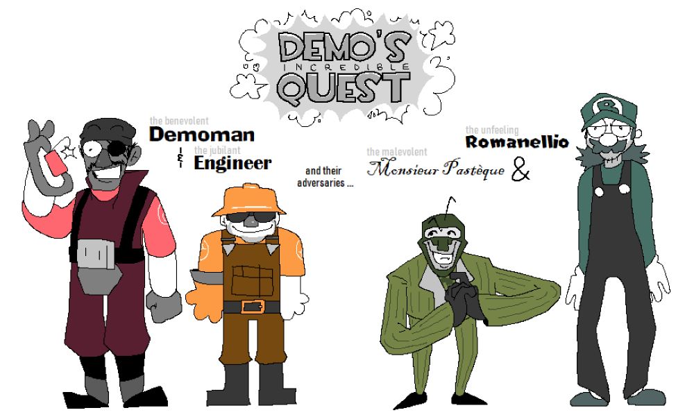 drawings of characters from "demo's incredible quest". with the titular benevolent demoman, alongside the jubilant engineer, and their adversaries: the malevolent Monsieur Pastèque and unfeeling Romanellio. incredible really