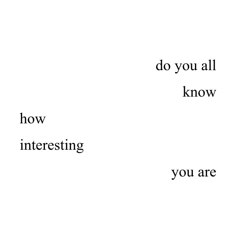 do you all, know, how interesting, you are