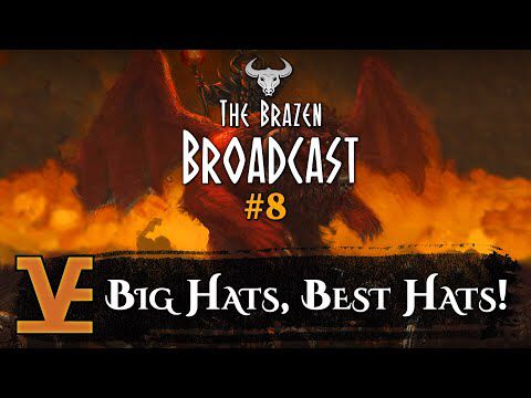 Chaos Dwarf Radio: The Brazen Broadcast #8 - Big Hats, Best Hats!