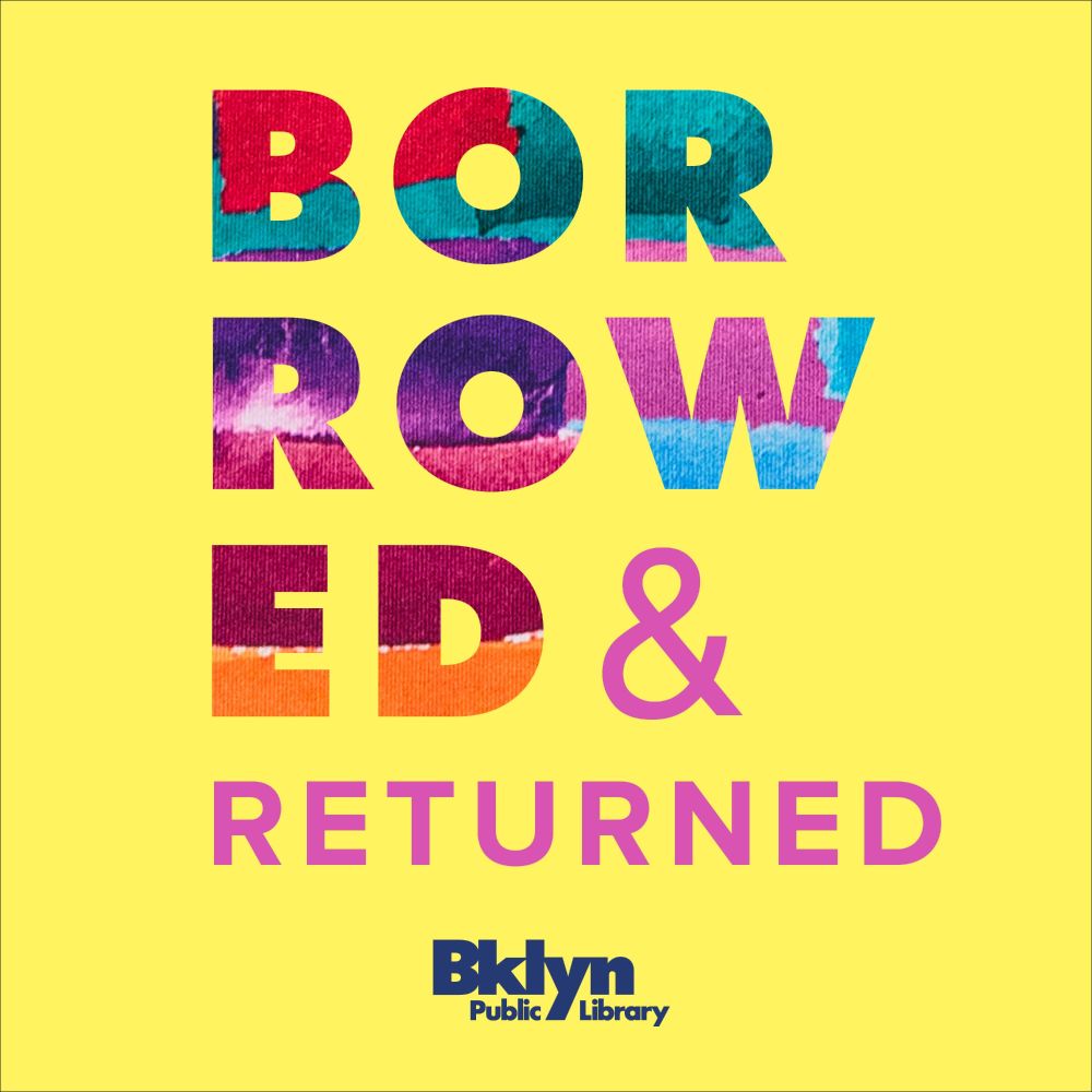 A logo for the Brooklyn public library podcast "Borrowed and Returned." Multicolored block letters spell the podcast title on a yellow background.