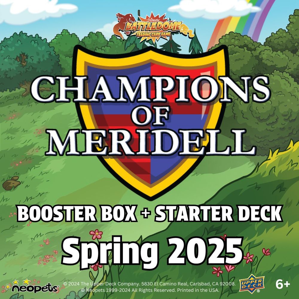 An advertisement for an upcoming booster box for the Neopets Battledome TCG. It reads "CHAMPIONS OF MERIDELL
booster box + starter deck
Spring 2025"