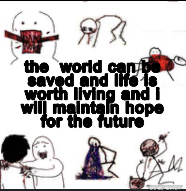 Meme that says “the word cantoo saved and Ilfo 1s worth living and I will maintan hope for the future” surrounded by aggressive feral scribbles of clawing and biting