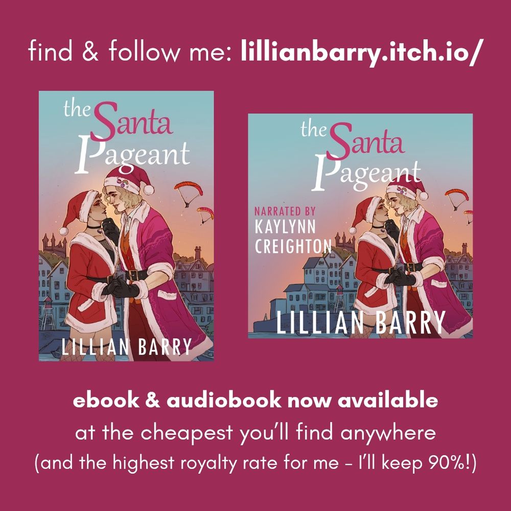 Graphic of The Santa Pageant book cover and audiobook cover on a deep pink background. White text reads: find and follow me lillianbarry.itch.io/. Ebook and audiobook now available at the cheapest you'll find anywhere (and the highest royalty rate for me - I'll keep 90%!)