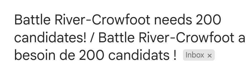 Battle River-Crowfoot needs 200

candidates! / Battle River-Crowfoot a besoin de 200 candidats! Inbox *