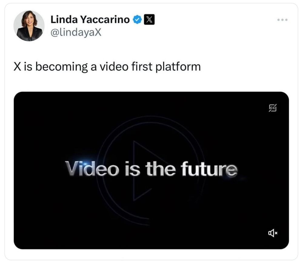 Screenshot eines Twitterbeitrags von

Linda Yaccarino 
 @lindayaX
X is becoming a video first platform
Video is the future