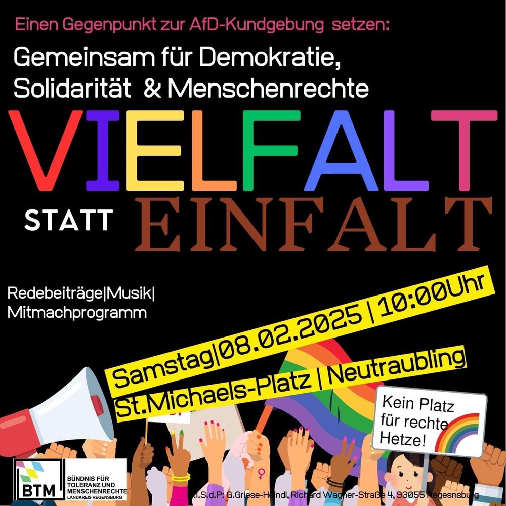 Ein Gegenpunkt zur AfD Kundgebung setzen: Gemeinsam für Demokratie, Solidarität und Menschenrechte
Samstag 8.2.2025 10 Uhr St.Michaels-Platz Neutraubling