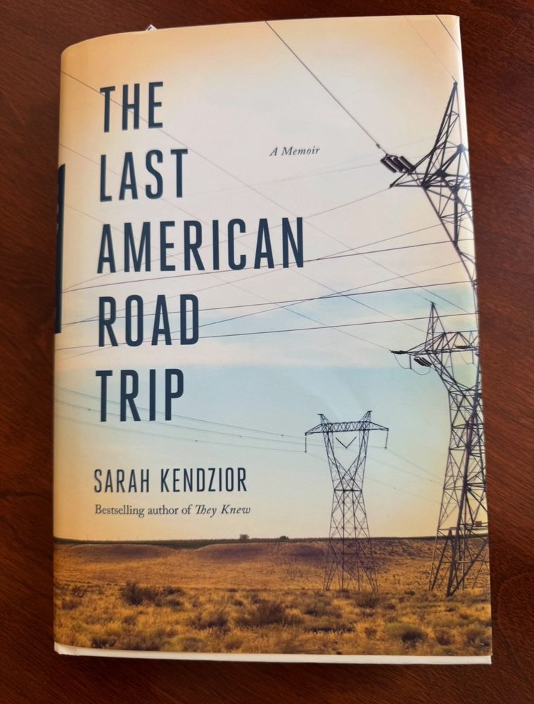 Book with cover image of power lines across brown fields  with pale blue sky and thin wispy white clouds

THE LAST
A Memoir
AMERICAN
ROAD TRIP
SARAH KENDZIOR
Bestselling author of They Knew