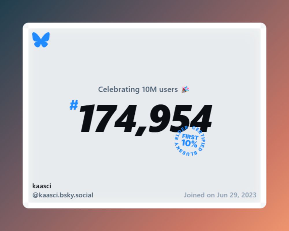A virtual certificate with text "Celebrating 10M users on Bluesky, #174,954, kaasci ‪@kaasci.bsky.social‬, joined on Jun 29, 2023"