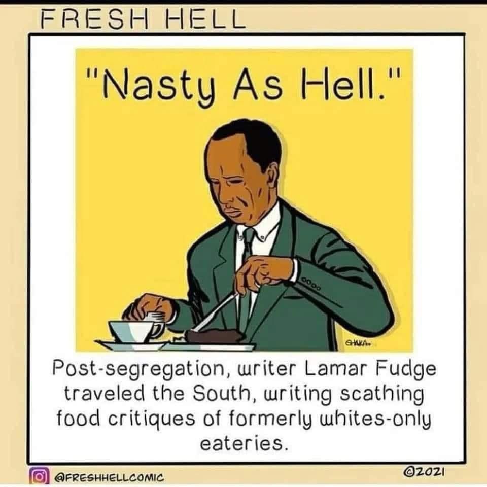 Cartoon of a black man eating a meal. The caption above his head reads: “Nasty as Hell”. The caption below the cartoon reeds: “Post-segregation, writer Lamar Fudge traveled the South, writing scathing food critiques of formerly whites-only eateries.”